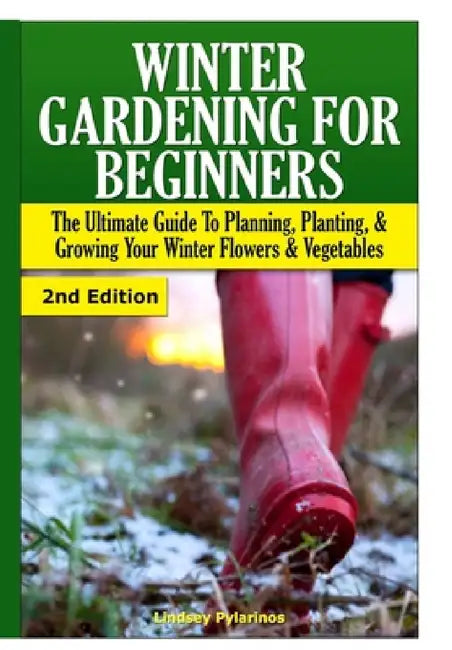 Winter Gardening for Beginners by Lindsey Pylarinos