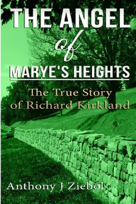 The Angel of Marye's Heights by Anthony J. Ziebol