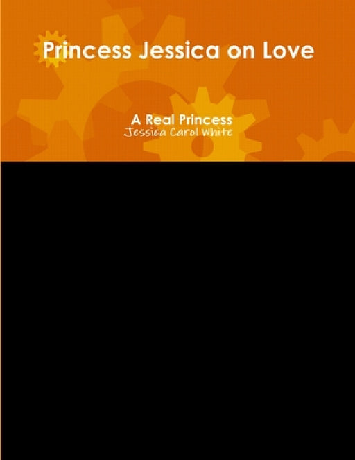 Princess Jessica on Love - A Real Princess by Jessica Carol White