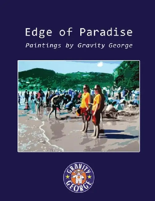 Edge of Paradise - Paintings by Gravity George by Gravity George