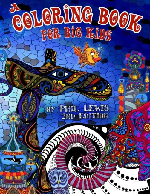 A Coloring Book for Big Kids - 2nd Edition by Phil Lewis