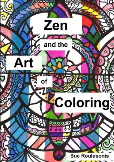 Zen and the Art of Coloring by Sue Roulusonis