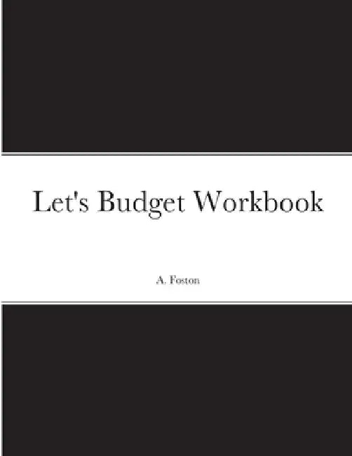 Let's Budget Workbook by April Foston