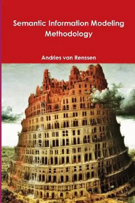 Semantic Information Modeling Methodology by Andries Van Renssen