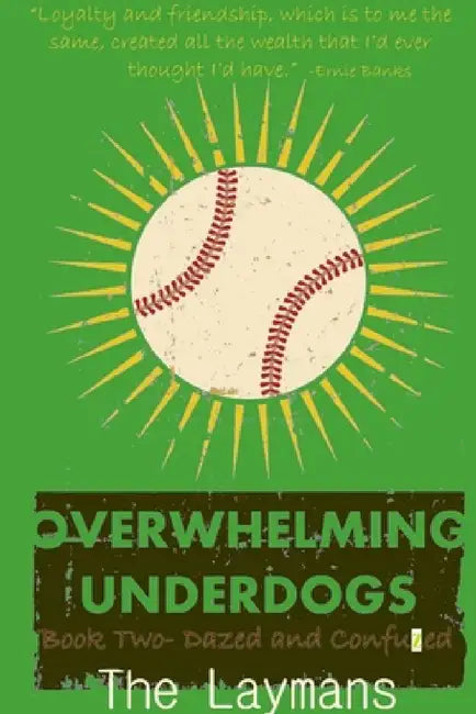 Overwhelming Underdogs Book Series Book 2: DAZED AND CONFUZED @BaseballBook by The Laymans