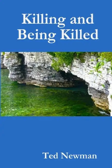 Killing and Being Killed by Ted Newman