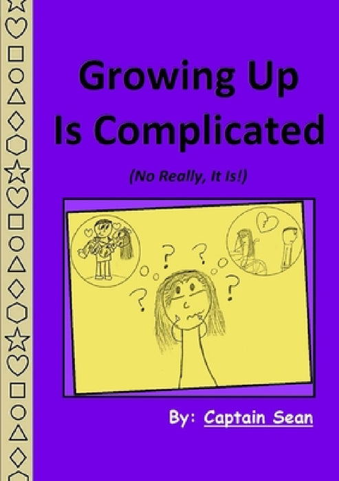 Growing Up Is Complicated by Captain Sean