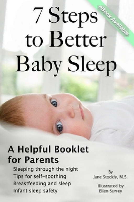 7 Steps to Better Baby Sleep: A Helpful Booklet for Parents by Jane Stockly