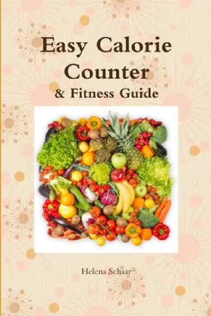 Easy Calorie Counter & Fitness Guide by Helena Schaar