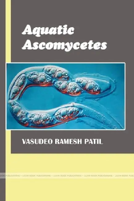 "Aquatic Ascomycetes" by V. R. Patil