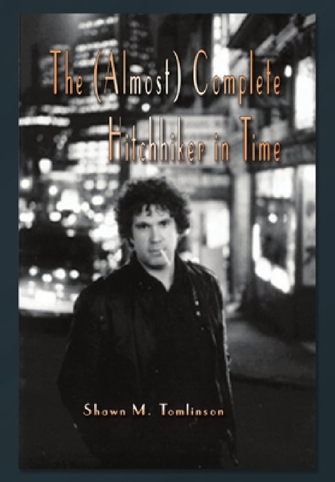 The (Almost) Complete Hitchhiker in Time by Shawn M. Tomlinson