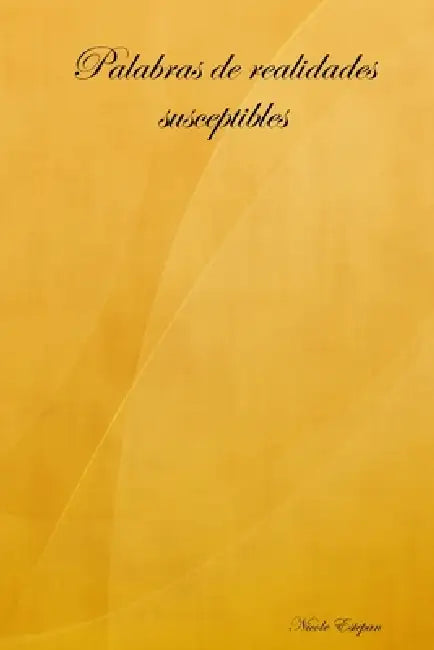 Palabras de realidades susceptibles by Nicole Estepan