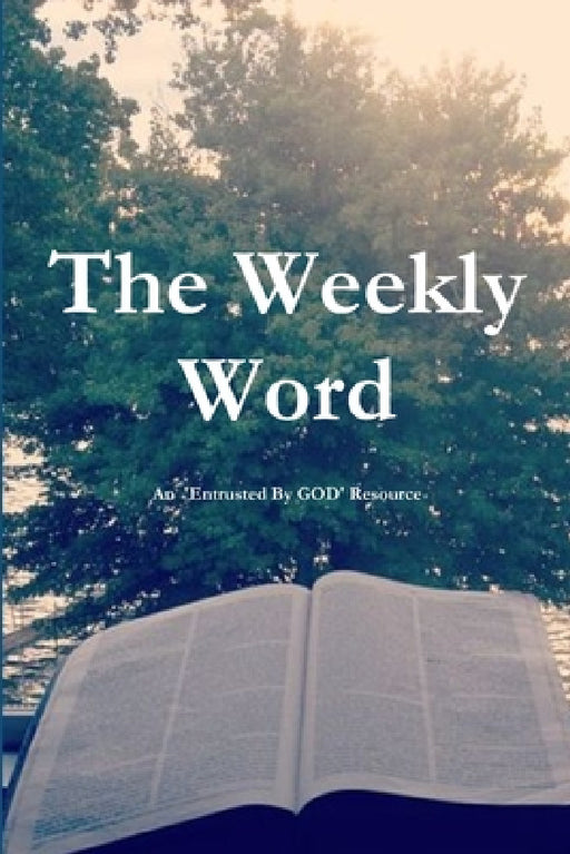 The Weekly Word by Entrusted by God
