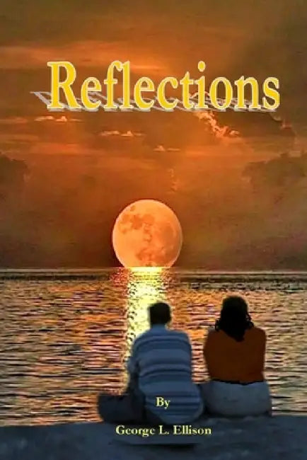 Reflections by George L. Ellison