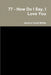 77 - How Do I Say, I Love You by Jessica Carol White