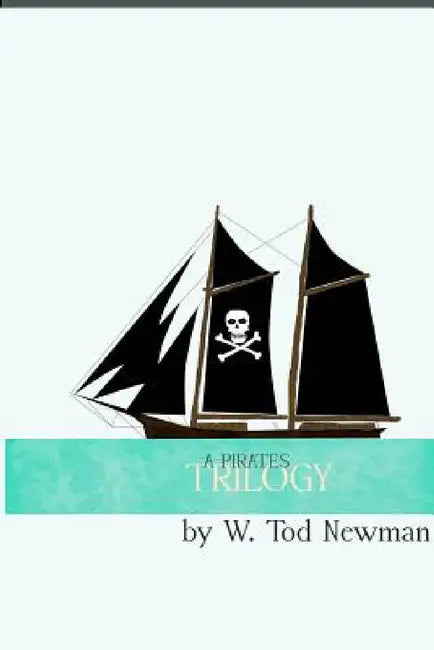 A Pirates Trilogy by Tod Newman