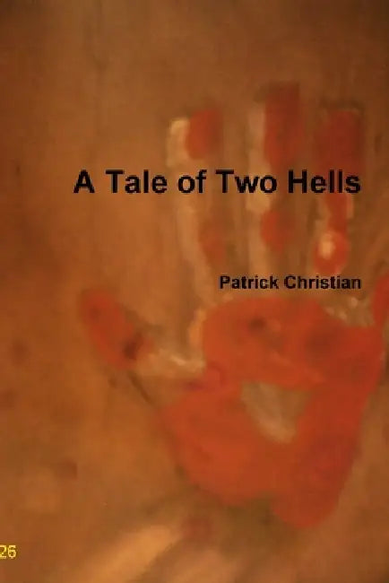 A Tale of Two Hells by Patrick Christian