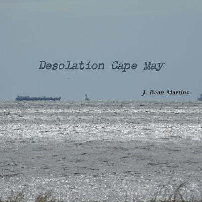 Desolation Cape May by J. Bean Martins