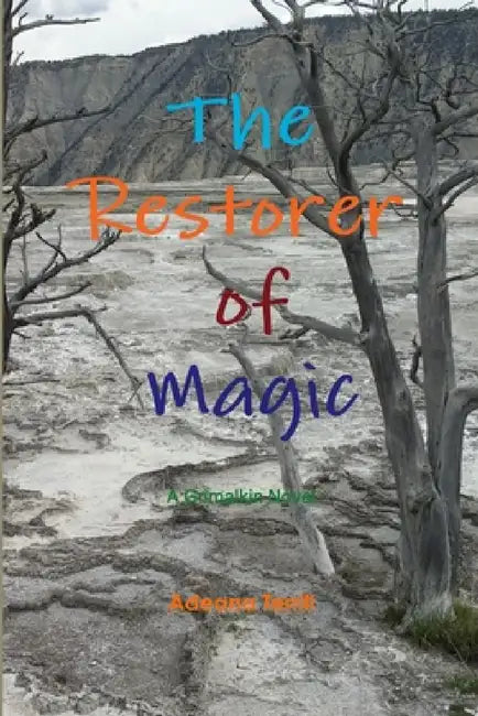 The Restorer of Magic: A Grimalkin Novel by Adeana Terrill