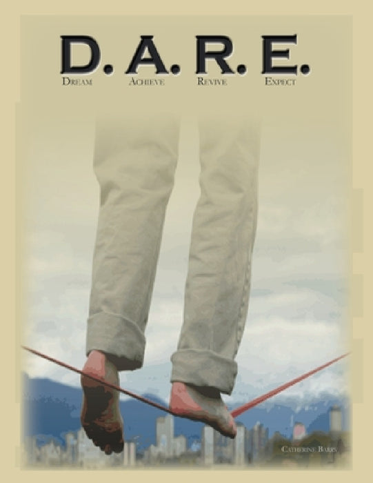 Dare: Dream, Achieve Revive, Expect by Catherine Barry
