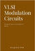 VLSI Modulation Circuits -Problem Sets and Solution Hints by Song, Hongjiang