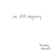 i'm still imaginary by Brandy Stewart