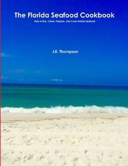 The Florida Seafood Cookbook by J. K. Thompson
