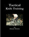 Tactical Knife Traning by Michael McEwin