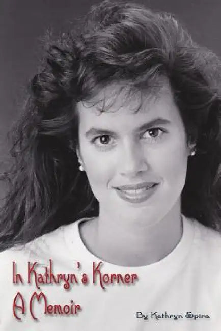In Kathryn's Korner: A Memoir by Kathryn Spira