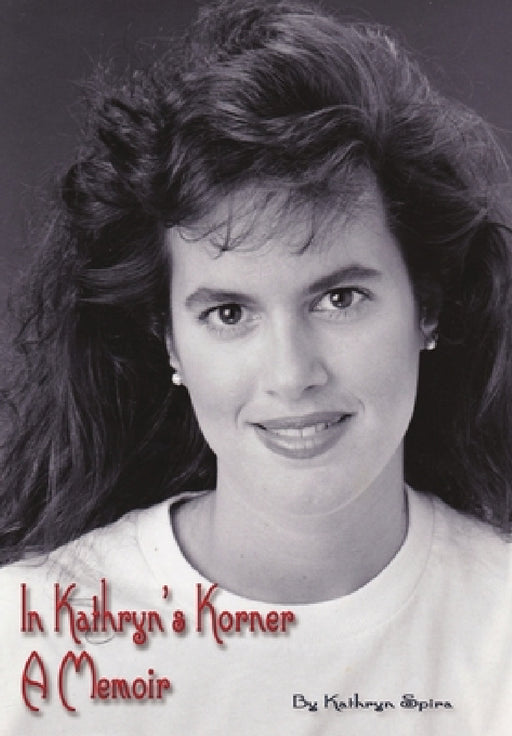 In Kathryn's Korner: A Memoir by Kathryn Spira