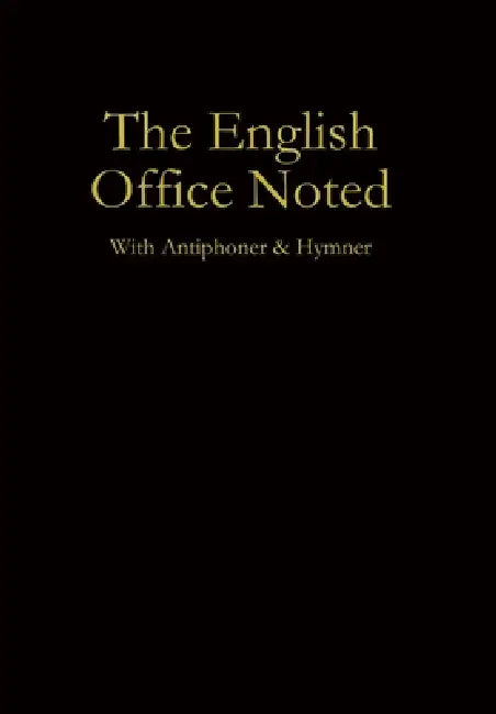 The English Office Noted with Antiphoner and Hymner by St Gregory Orthodox Church