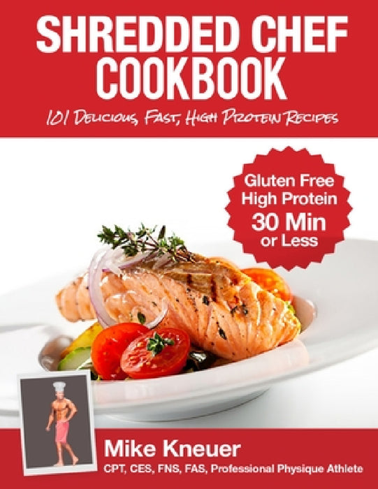 Shredded Chef Cookbook by Mike Kneuer
