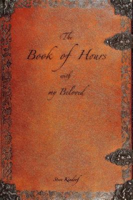 The Book of Hours with my Beloved by Steve Kindorf