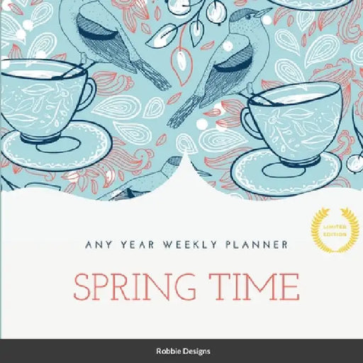Spring Time: Any year weekly planner by Robbie Designs