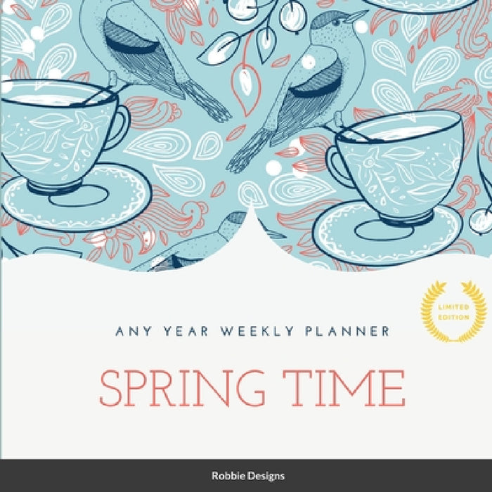 Spring Time: Any year weekly planner by Robbie Designs