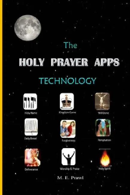 The HOLY PRAYER APPS Technology by M. E. Prawl