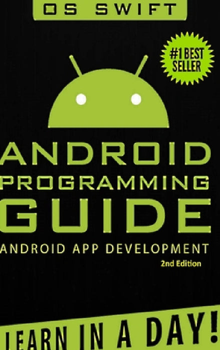 Android: App Development & Programming Guide: Learn In A Day! by Os Swift