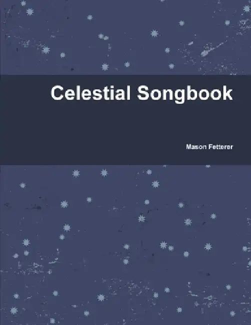 Celestial Songbook by Mason Fetterer
