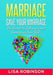Marriage: Save Your Marriage- The Secret to Intimacy and Communication Skills by Lisa Robinson