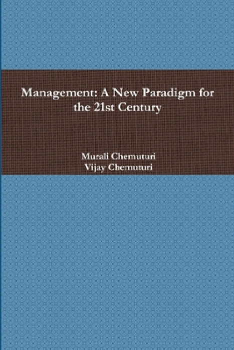 Management: A New Paradigm for the 21st Century by Murali Chemuturi, Vijay Chemuturi