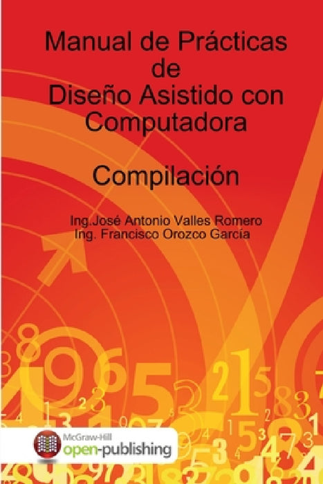 Manual de Prácticas de Diseño Asistido con Computadora by Dr Ing José Antonio Valles Romero