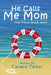 He Calls Me Mom by Carmen Parker