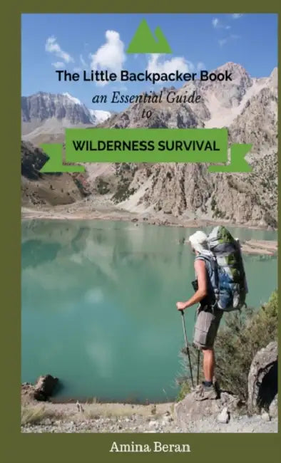 The Little Backpacker Book-An Essential Guidebook to Wilderness Survival by Amina Beran