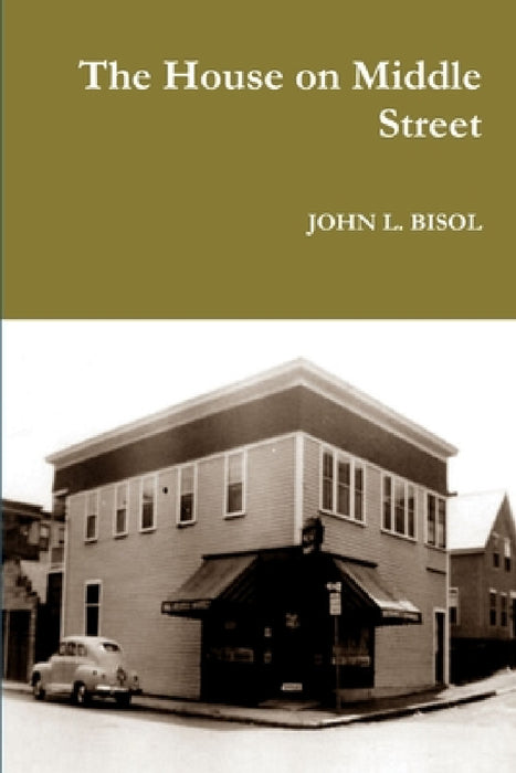 The House on Middle Street by John L. Bisol