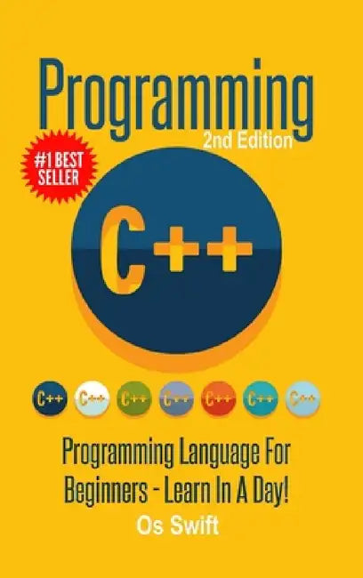 Programming: C ++ Programming: Programming Language For Beginners: LEARN IN A DAY! by Os Swift