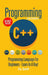 Programming: C ++ Programming: Programming Language For Beginners: LEARN IN A DAY! by Os Swift