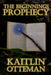 The Beginnings Prophecy by Kaitlin Otteman
