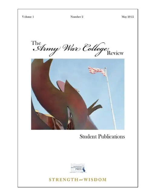 The Army War College Review - Volume 1 - Number 2 by The United States Army War College, Strategic Studies Institute, U. S. Army War College