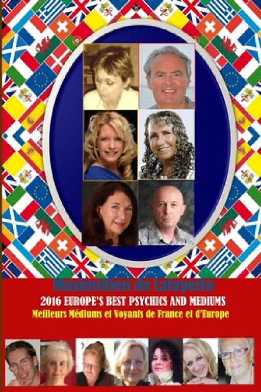 2016 Europe's Best Psychics And Mediums. Meilleurs Voyants et Médiums de France et d'Europe by Maximillien De Lafayette