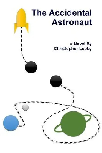 The Accidental Astronaut by Christopher Looby